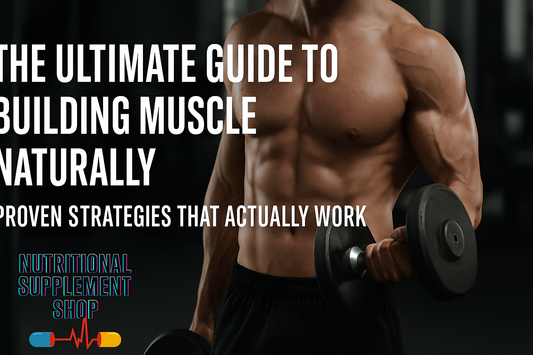 The Ultimate Guide to Building Muscle Naturally: Proven Strategies That Actually Work