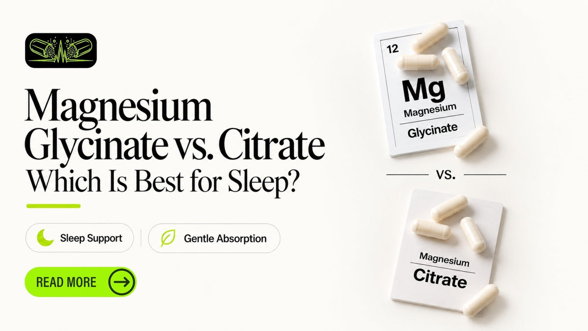 Magnesium Glycinate vs Citrate: Which Is Best for Sleep?